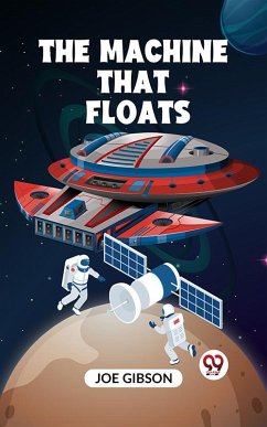 The Machine That Floats (eBook, ePUB) - Gibson, Joe