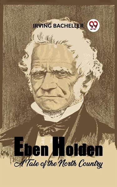Eben Holden A Tale of the North Country (eBook, ePUB) Eben Holden A Tale of the North Country (eBook, ePUB)