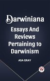 DARWINIANA ESSAYS AND REVIEWS PERTAINING TO DARWINISM (eBook, ePUB)