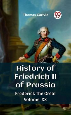 Cover History of Friedrich II of Prussia Frederick The Great Volume XX (eBook, ePUB)