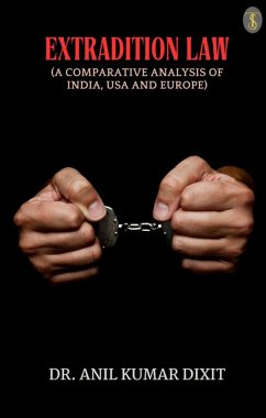 Cover Extradition Law (A Comparative Analysis Of India, Usa And Europe) (eBook, ePUB)