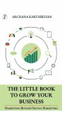 The Little Book to Grow Your Business (eBook, ePUB) The Little Book to Grow Your Business (eBook, ePUB)