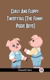 Curly And Floppy Twistytail (The Funny Piggie Boys) (eBook, ePUB)