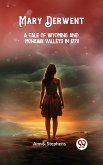 Mary Derwent A tale of Wyoming and Mohawk Valleys in 1778 (eBook, ePUB) Mary Derwent A tale of Wyoming and Mohawk Valleys in 1778 (eBook, ePUB)