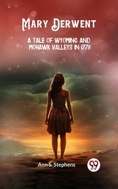 Mary Derwent A tale of Wyoming and Mohawk Valleys in 1778 (eBook, ePUB) Cover Mary Derwent A tale of Wyoming and Mohawk Valleys in 1778 (eBook, ePUB)