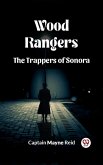 Wood Rangers The Trappers Of Sonora (eBook, ePUB)