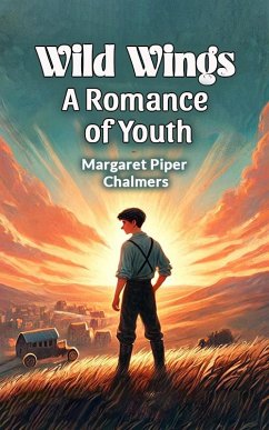Wild Wings A Romance of Youth (eBook, ePUB) - Chalmers, Margaret Piper