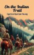 On the Indian Trail (eBook, ePUB) - Bild 1