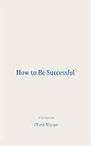 How to Be Successful (eBook, ePUB) How to Be Successful (eBook, ePUB)