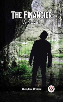 The Financier A Novel (eBook, ePUB) - Dreiser, Theodore