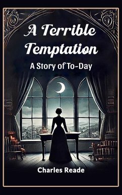 A Terrible Temptation A Story of To-Day (eBook, ePUB) Cover A Terrible Temptation A Story of To-Day (eBook, ePUB)