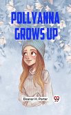 Pollyanna Grows Up (eBook, ePUB) Pollyanna Grows Up (eBook, ePUB)