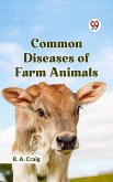 COMMON DISEASES OF FARM ANIMALS (eBook, ePUB) COMMON DISEASES OF FARM ANIMALS (eBook, ePUB)