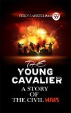 The Young Cavalier A Story Of The Civil Wars (eBook, ePUB) The Young Cavalier A Story Of The Civil Wars (eBook, ePUB)