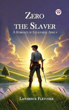 Cover Zero the Slaver A Romance of Equatorial Africa (eBook, ePUB)