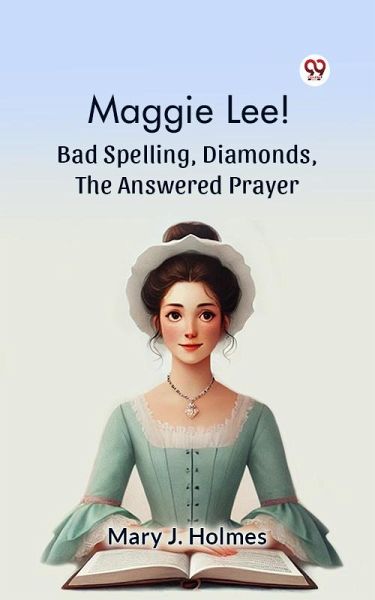 Maggie Lee! Bad Spelling, Diamonds, The Answered Prayer (eBook, ePUB)