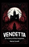 Vendetta Or A Story of One Forgotten (eBook, ePUB) Vendetta Or A Story of One Forgotten (eBook, ePUB)