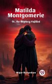 Matilda Montgomerie Or, The Prophecy Fulfilled (eBook, ePUB) Matilda Montgomerie Or, The Prophecy Fulfilled (eBook, ePUB)