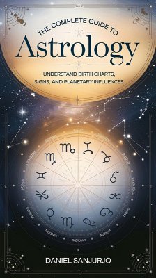 The Complete Guide to Astrology (101 Astrology) (eBook, ePUB) - Sanjurjo, Daniel