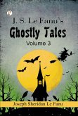 J. S. Le Fanu's Ghostly Tales, Volume 3 (eBook, ePUB)