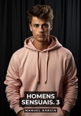 Homens Sensuais. 3 (eBook, ePUB) Homens Sensuais. 3 (eBook, ePUB)
