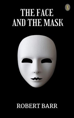 The Face and the Mask (eBook, ePUB) - Barr, Robert