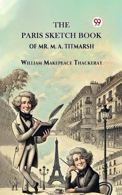 Cover The Paris Sketch Book Of Mr. M. A. Titmarsh (eBook, ePUB)
