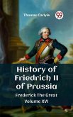 History of Friedrich II of Prussia Frederick The Great Volume XVI (eBook, ePUB)