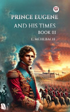 Cover Prince Eugene and His Times BOOK III (eBook, ePUB)