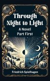 Through Night to Light A Novel Part FIRST (eBook, ePUB)