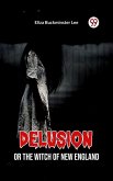 Delusion Or The Witch Of New England (eBook, ePUB)