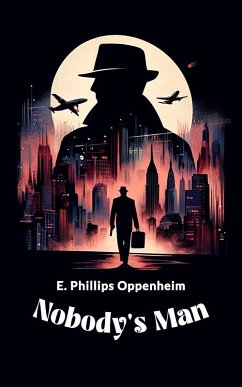 Nobody's Man (eBook, ePUB) - Oppenheim, E. Phillips