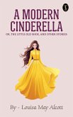A Modern Cinderella; Or, The Little Old Shoe, and Other Stories (eBook, ePUB)