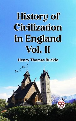 History of Civilization in England Vol. II (eBook, ePUB) - Buckle, Henry Thomas