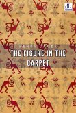 The Figure In the Carpet (eBook, ePUB) The Figure In the Carpet (eBook, ePUB)