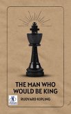 The Man Who Would be King (eBook, ePUB) The Man Who Would be King (eBook, ePUB)