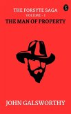 The Forsyte Saga, Volume I. The Man Of Property (eBook, ePUB)