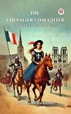 The Chevalier's Daughter Or, An Exile for the Truth (eBook, ePUB) The Chevalier's Daughter Or, An Exile for the Truth (eBook, ePUB)