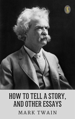 How to Tell a Story, and Other Essays (eBook, ePUB) - Twain, Mark