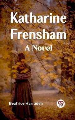 Katharine Frensham A Novel (eBook, ePUB) - Harraden, Beatrice