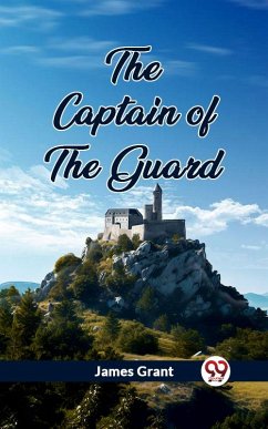 The Captain of the Guard (eBook, ePUB) - Grant, James