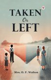 Taken Or Left (eBook, ePUB) Taken Or Left (eBook, ePUB)