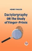 Dactylography Or The Study Of Finger-Prints (eBook, ePUB) Dactylography Or The Study Of Finger-Prints (eBook, ePUB)