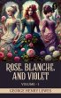 Rose, Blanche, and Violet, Volume I... - Bild 1