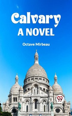 CALVARY A NOVEL (eBook, ePUB) - Mirbeau, Octave