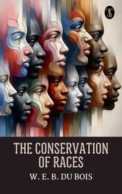 The Conservation of Races (eBook, ePUB) - Bois, W. E. B. Du