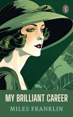 My Brilliant Career (eBook, ePUB) My Brilliant Career (eBook, ePUB)