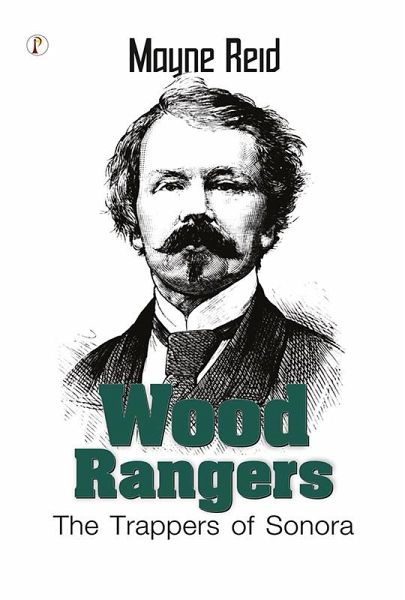 Wood Rangers: The Trappers of Sonora (eBook, ePUB) Wood Rangers: The Trappers of Sonora (eBook, ePUB)