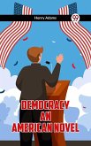 Democracy An American Novel (eBook, ePUB) Democracy An American Novel (eBook, ePUB)
