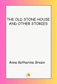 THE OLD STONE HOUSE AND OTHER STORIES (eBook, ePUB) THE OLD STONE HOUSE AND OTHER STORIES (eBook, ePUB)